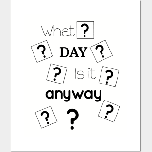 What Day Is It Anyway Posters and Art